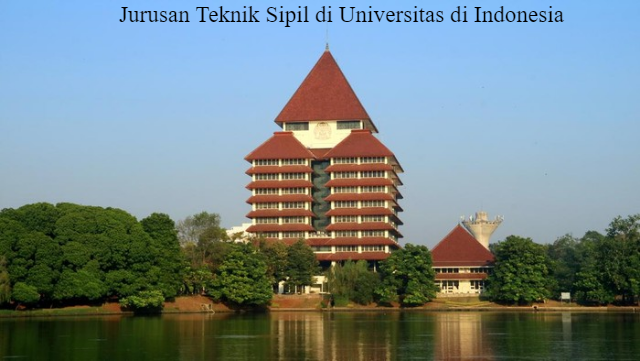 Informasi Jurusan Teknik Sipil di Universitas Indonesia