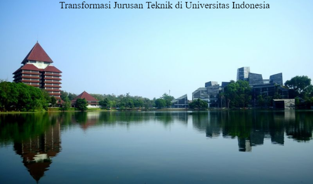 Transformasi Jurusan Teknik di Universitas Indonesia