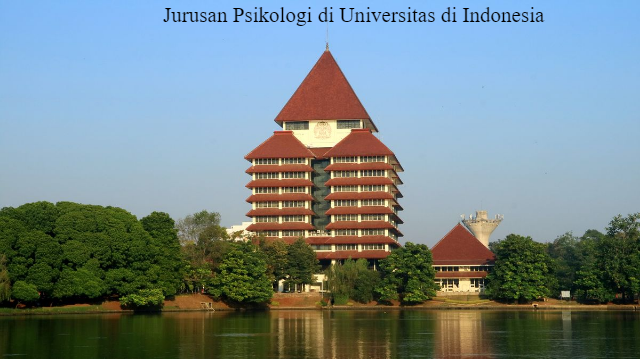 Informasi Universitas dengan Jurusan Psikologi di Indonesia