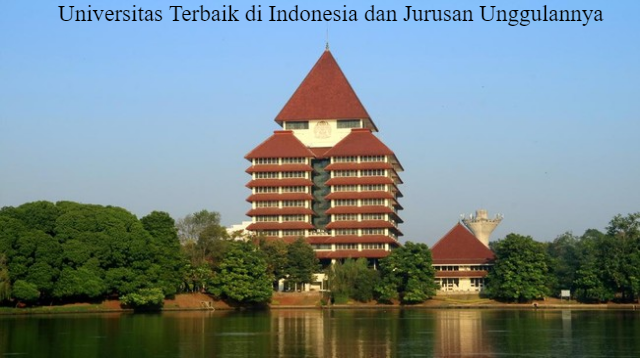 Keunggulan Jurusan di 10 Universitas Terbaik di Indonesia