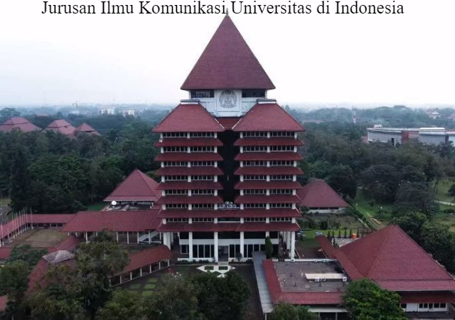 Pilihan Jurusan Ilmu Komunikasi Universitas di Indonesia